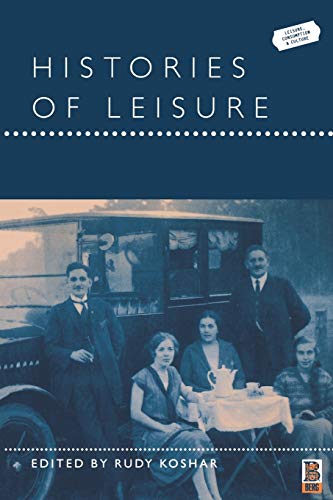 Book Cover Histories of Leisure (Leisure, Consumption and Culture, 4)