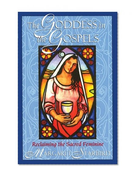 Book Cover The Goddess in the Gospels: Reclaiming the Sacred Feminine