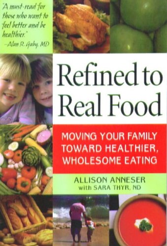 Book Cover Refined To Real Food: Moving Your Family Toward Healthier, Wholesome Eating