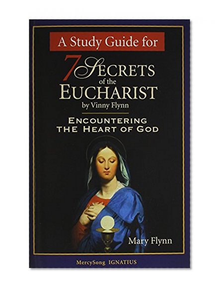 Book Cover A Study Guide for 7 Secrets of the Eucharist: Encountering the Heart of God