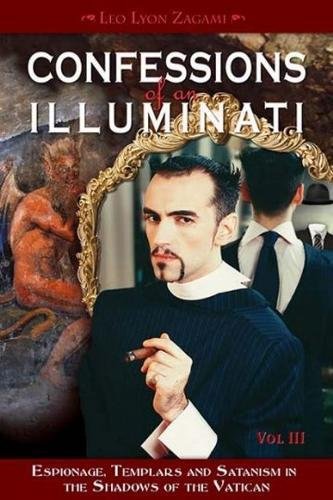 Book Cover Confessions of an Illuminati, Volume III: Espionage, Templars and Satanism in the Shadows of the Vatican