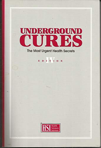 Book Cover Underground Cures: The Most Urgent Health Secrets (Edition IV)