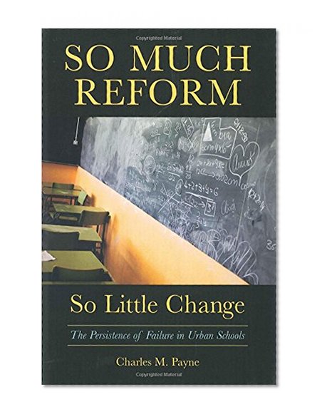 Book Cover So Much Reform, So Little Change: The Persistence of Failure in Urban Schools