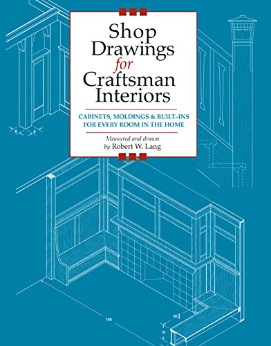 Book Cover Shop Drawings for Craftsman Interiors: Cabinets, Moldings & Built-Ins for Every Room in the Home (Fox Chapel Publishing) Advice & Details Developed from Original Gustav Stickley Architectural Designs