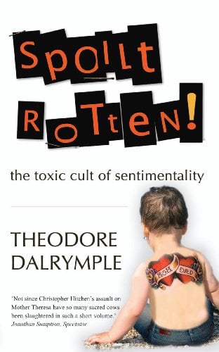 Book Cover Spoilt Rotten: The Toxic Cult of Sentimentality