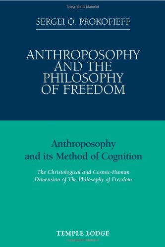 Book Cover Anthroposophy and the Philosophy of Freedom: Anthroposophy and Its Method of Cognition, the Christological and Cosmic-Human Dimension of the Philosophy of Freedom