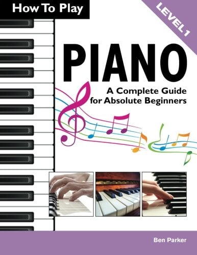 Book Cover How To Play Piano: A Complete Guide for Absolute Beginners