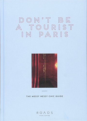 Book Cover Don't be a Tourist in Paris: The Messy Nessy Chic Guide