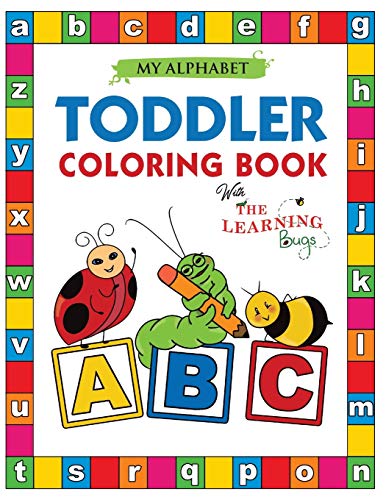 Book Cover My Alphabet Toddler Coloring Book with The Learning Bugs: Fun Coloring Books for Toddlers & Kids Ages 2, 3, 4 & 5 - Activity Book Teaches ABC, Letters & Words for Kindergarten & Preschool Prep Success