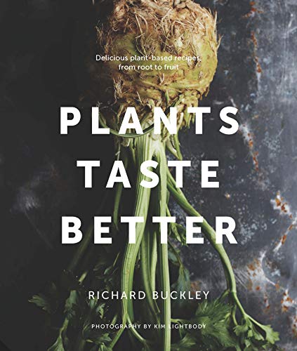 Book Cover Plants Taste Better: Delicious plant-based recipes, from root to fruit