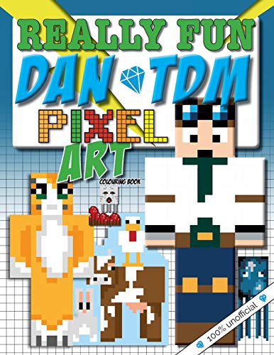 Book Cover Really Fun Dan TDM Pixel Art Colouring Book: 100% Unofficial. Cool Kids Colour-By-Numbers For YouTubers & Minecraft Fans