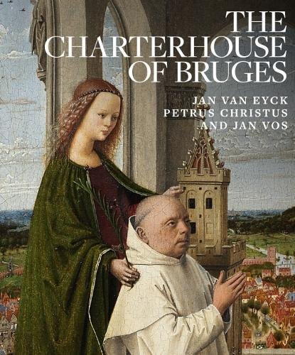 Book Cover Charterhouse of Bruges: Jan Van Eyck, Petrus Christus and Jan Vos