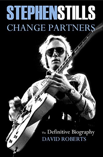 Book Cover Stephen Stills Change Partners: The Definitive Biography