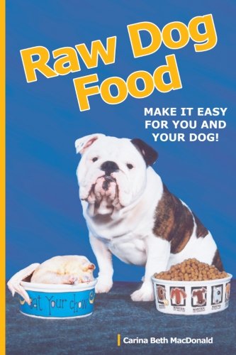 Book Cover Raw Dog Food: Make It Easy for You and Your Dog