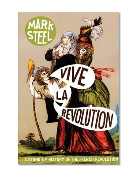Book Cover Vive la Revolution: A Stand-up History of the French Revolution