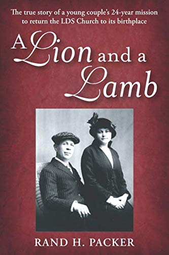 Book Cover A Lion and a Lamb: The true story of a young couple’s 24-year mission to return the LDS Church to its birthplace