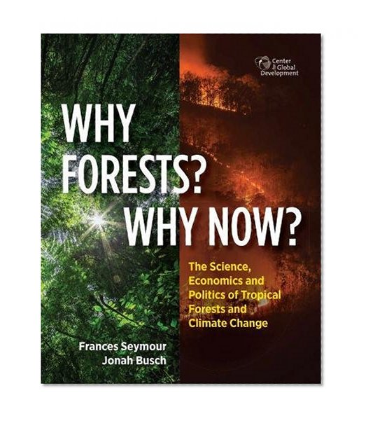 Book Cover Why Forests? Why Now?: The Science, Economics, and Politics of Tropical Forests and Climate Change