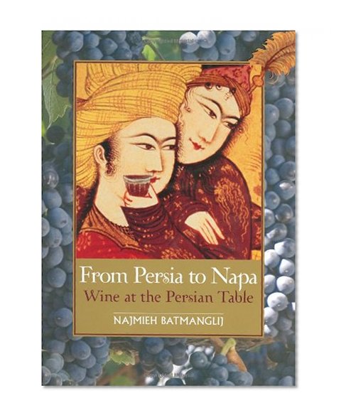 Book Cover From Persia to Napa: Wine at the Persian Table