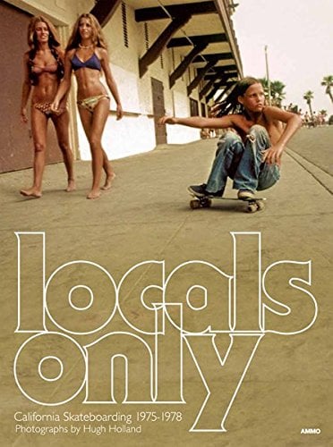 Book Cover Locals Only: California Skateboarding 1975-1978