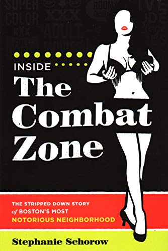 Book Cover Inside the Combat Zone: The Stripped Down Story of Boston's Most Notorious Neighborhood
