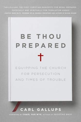 Book Cover Be Thou Prepared: Equipping the Church for Persecution and Times of Trouble