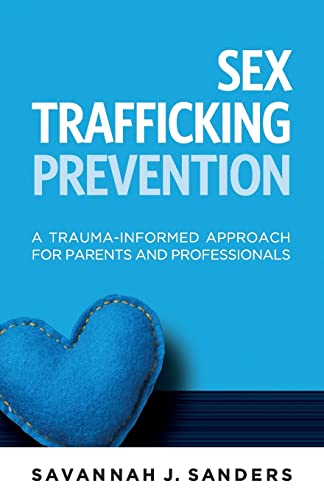 Book Cover Sex Trafficking Prevention: A Trauma-Informed Approach for Parents and Professionals