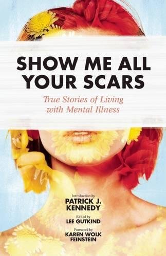Book Cover Show Me All Your Scars: True Stories of Living with Mental Illness