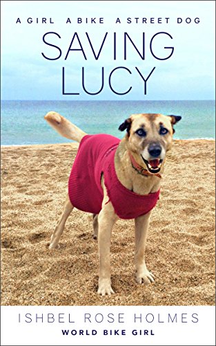 Book Cover Saving Lucy: A girl, a bike, a street dog