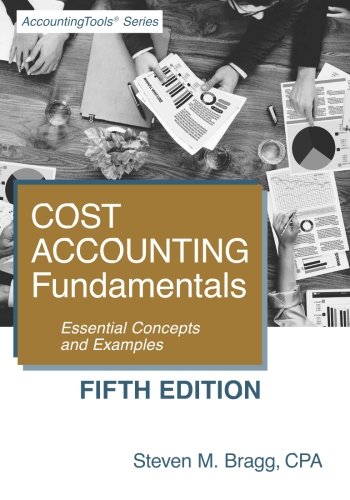 Book Cover Cost Accounting Fundamentals: Fifth Edition: Essential Concepts and Examples
