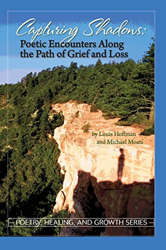 Book Cover Capturing Shadows: Poetic Encounters Along the Path of Grief and Loss (Poetry, Healing, and Growth Series)