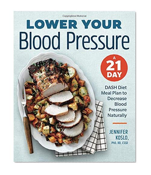 Book Cover Lower Your Blood Pressure: A 21-Day DASH Diet Meal Plan to Decrease Blood Pressure Naturally