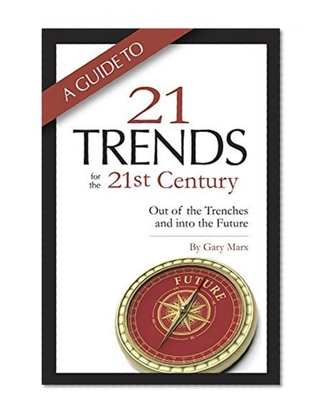 Book Cover A Guide to Twenty-One Trends for the 21st Century: Out of the Trenches and into the Future