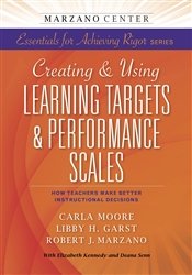 Book Cover Creating and Using Learning Targets & Performance Scales: HowTeachers Make Better Instructional Decisions