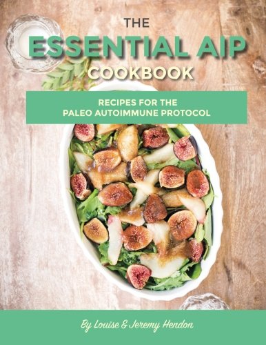 Book Cover The Essential AIP Cookbook: 115+ Recipes For The Paleo Autoimmune Protocol Diet