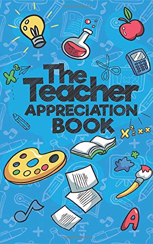 Book Cover The Teacher Appreciation Book: A Creative Fill-In-The-Blank Venture for Your Favorite Teachers