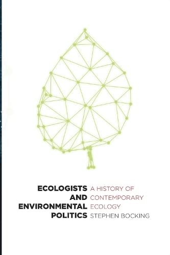 Book Cover Ecologists and Environmental Politics: A History of Contemporary Ecology