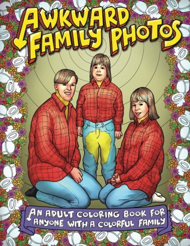 Book Cover Awkward Family Photos: An Adult Coloring Book For Anyone With A Colorful Family