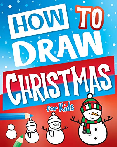 Book Cover How To Draw Christmas For Kids: Best Christmas Stocking Stuffers Gift Idea: Fun Step By Step Drawing Christmas Activity Book For Girls & Boys (Stocking Stuffer Ideas)