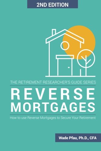 Book Cover Reverse Mortgages: How to use Reverse Mortgages to Secure Your Retirement
