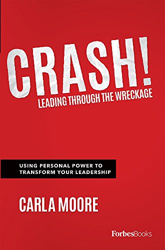 Book Cover Crash!: Leading Through The Wreckage: Using Personal Power To Transform Your Leadership