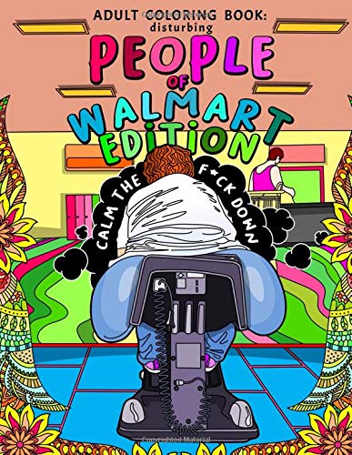 Book Cover Adult Coloring Book: Disturbing People of Walmart Edition | Calm the F*ck Down