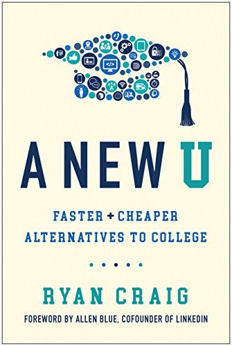 Book Cover A New U: Faster + Cheaper Alternatives to College