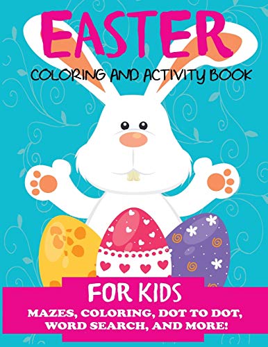 Book Cover Easter Coloring and Activity Book for Kids: Mazes, Coloring, Dot to Dot, Word Search, and More. Activity Book for Kids Ages 4-8, 5-12 (Easter Books for Kids)
