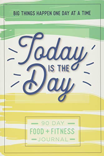Book Cover Today is the Day: A 90 Day Food + Fitness Journal: Daily Activity and Fitness Tracker to Cultivate a Better You