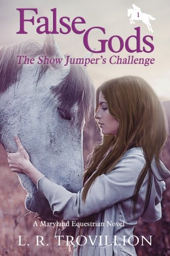 Book Cover False Gods: The Show Jumper's Challenge (A Maryland Equestrian Novel) (Volume 1)