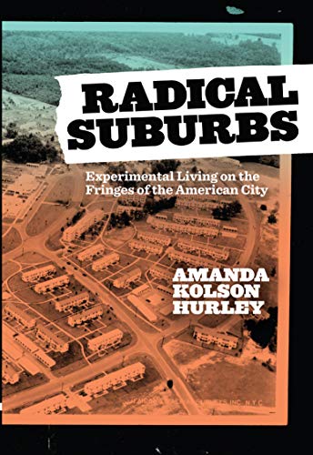 Book Cover Radical Suburbs: Experimental Living on the Fringes of the American City