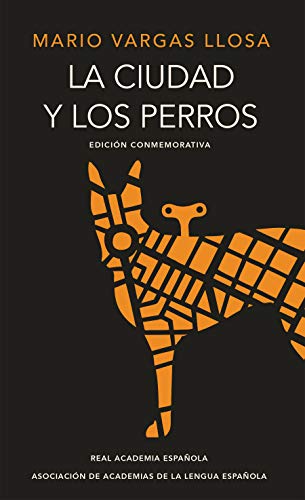 Book Cover La ciudad y los perros (edición del cincuentenario) (Edición conmemorativa de la RAE) / The Time of the Hero (Spanish Edition)