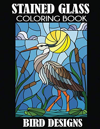 Book Cover Stained Glass Coloring Book: Bird Designs