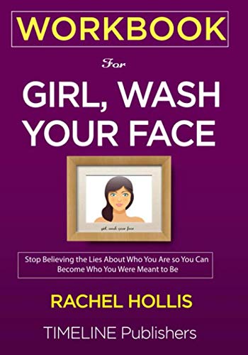 Book Cover WORKBOOK For Girl, Wash Your Face: Stop Believing the Lies About Who You Are so You Can Become Who You Were Meant to Be Rachel Hollis