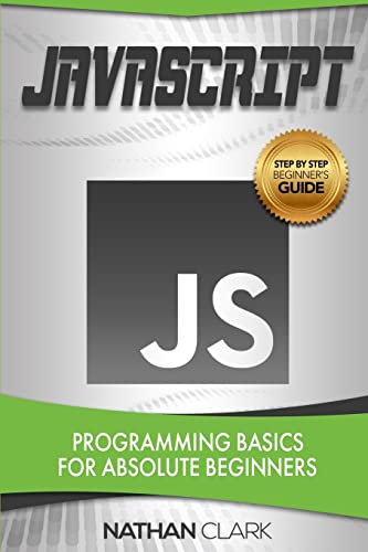 Book Cover JavaScript: Programming Basics for Absolute Beginners (Step-By-Step JavaScript)